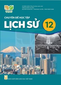 Chuyên đề học tập Lịch sử lớp 12 - Kết nối tri thức với cuộc sống