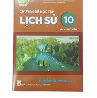 Chuyên đề học tập Lịch sử lớp 10 Sách giáo viên - Kết nối tri thức với cuộc sống