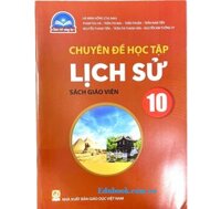 Chuyên đề học tập Lịch sử Sách giáo viên Lớp 10 - Chân trời sáng tạo