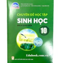 Chuyên đề học tập Sinh học Sách giáo viên Lớp 10 - Chân trời sáng tạo