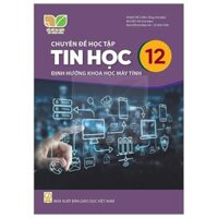 Chuyên Đề Học Tập Tin Học 12 - Định Hướng Khoa Học Máy Tính (Kết Nối) (Chuẩn)