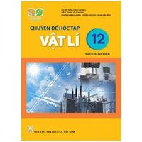 Chuyên đề học tập Vật lí lớp 12 sách giáo viên - Kết nối