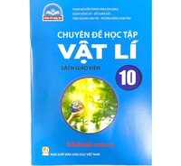 Chuyên đề học tập Vật lí Sách giáo viên Lớp 10 - Chân trời sáng tạo