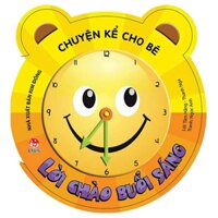 Chuyện Kể Cho Bé - Lời Chào Buổi Sáng (Tái Bản 2019)