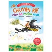 Chuyện Kể Cho Bé Mầm Non - Tập 1 - Chủ Đề - Quê Hương - Đất Nước; Bác Hồ; Gia Đình; Trường Mầm Non; Nghề Nghiệp; Giao Thông (Theo Chuẩn Chương Trình Giáo Dục Mầm Non) (Tái Bản 2019)