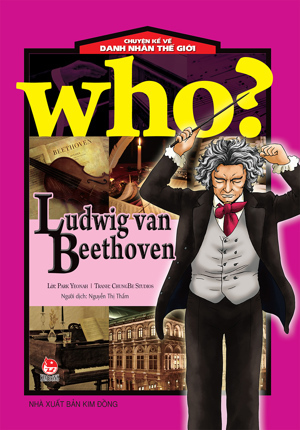 Chuyện Kể Về Danh Nhân Thế Giới - Ludwig Van Beethoven