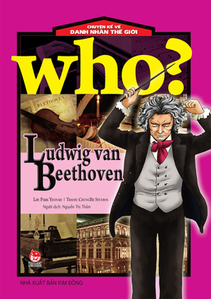 Chuyện Kể Về Danh Nhân Thế Giới - Ludwig Van Beethoven