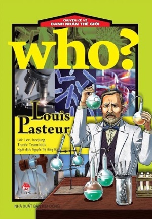 Chuyện Kể Về Danh Nhân Thế Giới - Louis Pasteur