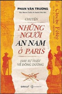 Chuyện Những Người An Nam Ở Paris Hay Sự Thật Về Đông Dương