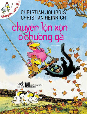 Chuyện xóm gà: Chuyện lộn xộn ở chuồng gà - Christian Jolibois & Christian Heinrich