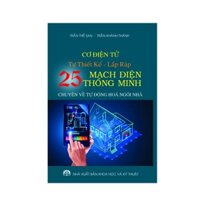 Cơ điện tử - Tự thiết kế lắp ráp 25 mạch điện thông minh. chuyên về tự động hoá ngôi nhà