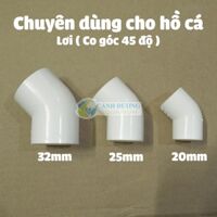 Co góc U-PVC 45 độ (Lơi) Phi 40-32-25-20 chuyên dùng cho hồ cá