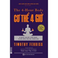 Cơ Thể 4 Giờ - The 4 Hour Body Tặng kèm Booksmark