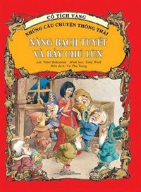 Cổ Tích Vàng - Những Câu Chuyện Thông Thái: Nàng Bạch Tuyết Và Bảy Chú Lùn