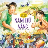 Cổ Tích Việt Nam Cho Bé Mẫu Giáo Năm Hũ Vàng