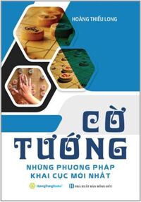 Cờ Tướng - Những Phương Pháp Khai Cục Mới Nhất