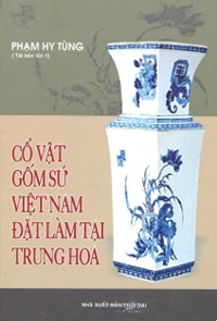 Cổ Vật Gốm Sứ Việt Nam Đặt Làm Tại Trung Hoa