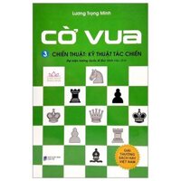Cờ Vua - Tập 3 - Chiến Thuật Kỹ Thuật Tác Chiến (Tái Bản 2024)