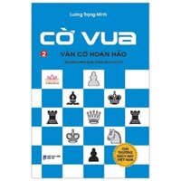 Cờ Vua - Ván Cờ Hoàn Hảo Tập 2 Tái Bản 2018