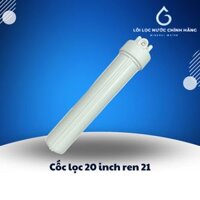 Cốc lọc chặn 20 inch ren 21 LINH KIỆN MÁY LỌC NƯỚC CHÍNH HÃNG - Tặng kèm cút ren 21