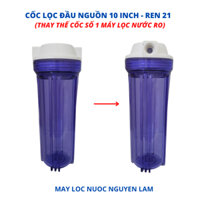 Cốc Lọc Nước Đầu Nguồn 10 Inch - Ren 21 Và Phụ Kiện