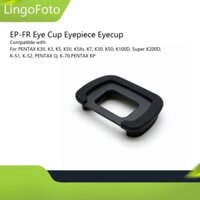 Cốc mắt EP-FR Eye Cup cho PENTAX K3II, K3, K5, K5II, K5IIs, K7, K30, K50, K100D