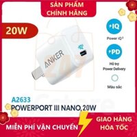 Cốc sạc ANKER PowerPort III A2633 Nano / (PD & QC 3.0) - A2633  và các dòng Anker 20W tương tựa Bảo hành  12 tháng