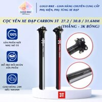 Cọc yên xe đạp Carbon 3T  27.2 / 30.8 / 31.6mm (Thẳng - 3K Bóng)