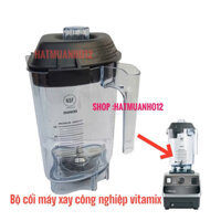 CỐI MÁY XAY VITAMIX ( CÓ THỂ DÙNG CHO PROMIX )