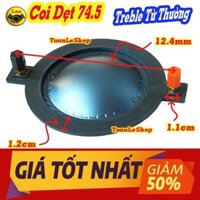 COIL DẸT 74.5MM MÀNG TITAN XANH XỊN SÒ DÀNH CHO TREP 750; TREBLE 850 TỪ THƯỜNG - GIÁ 1 CÁI CÔN LOA TREBLE 74.5