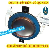 COIL LOA TREBLE 74.5mm CÓ CỌC NHẤN - DÙNG CHO HẤU HẾT TREBLE 850 - GIÁ 1 CHIẾC