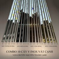 Combo 10 thanh nẹp V inox góc vuông. Nẹp V inox vát cạnh không bén vận chuyển nguyên thanh dài 2,4m