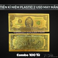 Combo 100 Tờ Tiền Kỉ Niệm 2USD 2 Đô Mạ Vàng - Chất Liệu Nhựa Plastic Phong Thủy May Mắn