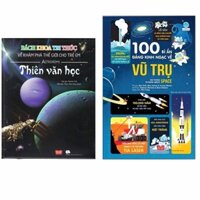 Combo 2 Cuốn Kiến Thức - Bách Khoa Cho Trẻ Bách Khoa Tri Thức Về Khám Phá Thế Giới Cho Trẻ Em - Thiên Văn Học  100 Bí Ẩn Đáng Kinh Ngạc Về Vũ Trụ Bộ Sách Thiếu Nhi Bán Chạy Trong Tháng
