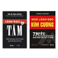 Combo 2 cuốn LÃNH ĐẠO TỪ TÂM Nguyễn Quang Vịnh  NHÀ LÃNH ĐẠO KIM CƯƠNG Michelle Nguyễn