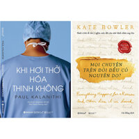 Combo 2 Cuốn Nghị Lực Sống Khi Hơi Thở Hóa Thinh Không - Mọi Chuyện Trên Đời Điều Có Nguyên Do