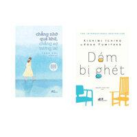Combo 2 cuốn sách Chẳng nhớ quá khứ, chẳng sợ tương lai   Dám bị ghét