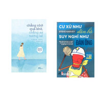 Combo 2 cuốn sách Chẳng nhớ quá khứ, chẳng sợ tương lai   Cư xử như đàn bà suy nghĩ như đàn ông