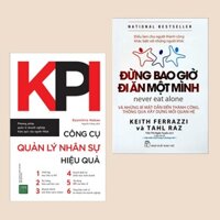 Combo 2 cuốn sách kinh tế KPI - Công Cụ Quản Lý Nhân Sự Hiệu Quả  Đừng Bao Giờ Đi Ăn Một Mình Bài học đắt giá trong kinh doanh  Sách quản lý cho nhà quản trị, lãnh đạo