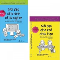 Combo 2 cuốn sách Nói Sao Cho Trẻ Chịu Nghe & Nghe Sao Cho Trẻ Chịu Nói - Nói sao cho trẻ chịu học ở nhà và ở trường