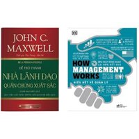 Combo 2 cuốn sách Quản Trị, Lãnh Đạo   Để Trở Thành Nhà Lãnh Đạo Quần Chúng Xuất Sắc    How Management Works - Hiểu Hết Về Quản Lý