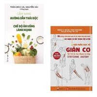 COMBO 2 cuốn sách y học Cẩm Nang Hướng Dẫn Thải Độc &amp;amp Chế Độ Ăn Uống Lành Mạnh  Giải Phẫu Học Về Giãn Cơ - Giãn Cơ Để Tối Ưu Sức Mạnh Cơ Bắp