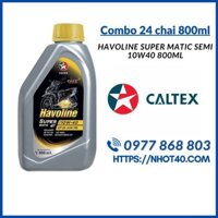 [Combo 24 Chai 0.8L] Nhớt xe tay ga Caltex Havoline Super Matic Semi 10W40 SN 0.8L