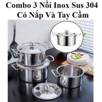 Combo 3 Nồi Inox Sus 304 Kích Thước 20Cm, 18Cm, 16Cm Có Nắp Và Tay Cầm Tiện Dụng