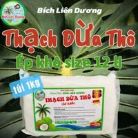 COMBO 5KG THẠCH DỪA THÔ ÉP KHÔ SIZE 12 LI TẶNG KÈM HƯƠNG_LOẠI TÚI 1KG
