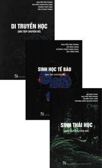 Combo Bài Tập Chuyên Đề: Di Truyền Học + Sinh Học Tế Bào + Sinh Thái Học (Bộ 3 Cuốn)