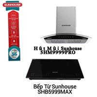 Combo Bếp Từ Sunhouse SHB5999Max _Máy Hút Mùi Sunhouse 5HM9999PRO