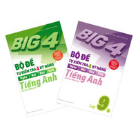 Combo Big 4 Bộ Đề Tự Kiểm Tra 4 Kỹ Năng Nghe - Nói - Đọc - Viết Cơ Bản Và Nâng Cao Tiếng Anh Lớp 9 2 Tập