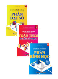 Combo Chuyên Đề Bồi Dưỡng Học Sinh Khá, Giỏi Toán THCS Phần Đại Số, Số Học Và Hình Học