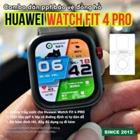Combo Dán PPF 4 lớp có định vị dễ dán Bảo Vệ Toàn Diện Cho Huawei Watch Fit 4 Pro - Giữ Trọn Vẻ Đẹp & Giá Trị Nguyên Bản